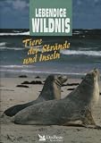 Lebendige Wildnis - Tiere der Str&auml;nde und Inseln - Guido Dehnhardt, Petra Deimer, Wolfgang Peter