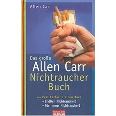 Das gro�e Allen-Carr-Nichtraucher-Buch: Zwei B�cher in einem Band - Endlich Nichtraucher! - F�r immer Nichtraucher!