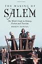 The making of Salem : representations of the witch trials in books, on stage and screen, and at tourist sites