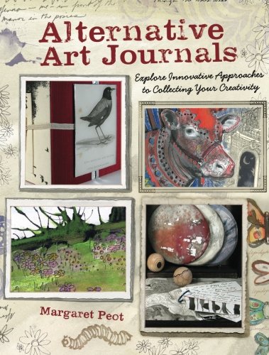 Alternative Art Journals: Explore Innovative Approaches to Collecting Your Creativity