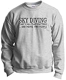 Skydiving Equipment Sky Diving That's All That Matters Maybe Two People Crewneck Sweatshirt Large Ash