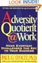 Adversity Quotient @ Work: Make Everyday Challenges the Key to Your Success--Putting the Principles of AQ Into Action