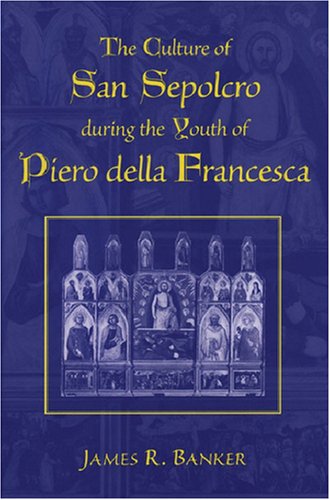 The Culture of San Sepolcro during the Youth of Piero della Francesca (Studies in Medieval and Early Modern Civilization)
