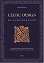 Celtic Design - Gesamtausgabe: Handbuch der keltischen Spiralmuster, Flechtmuster, Tiermuster und Buchstaben