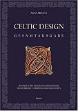 Celtic Design - Gesamtausgabe: Handbuch der keltischen Spiralmuster, Flechtmuster, Tiermuster und Buchstaben - Aidan Meehan