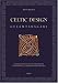Celtic Design - Gesamtausgabe: Handbuch der keltischen Spiralmuster, Flechtmuster, Tiermuster und Buchstaben