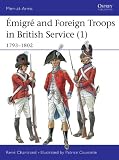Emigre Troops in British Service (1) : 1792-1803 (Men-At-Arms Series, 328)