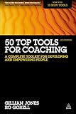 50 top tools for coaching : a complete toolkit for developing and empowering people