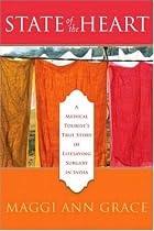 State of the Heart: A Medical Tourist's True Story of Lifesaving Surgery in India