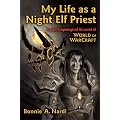 My Life as a Night Elf Priest: An Anthropological Account of World of Warcraft (Technologies of the Imagination: New Media in Everyday Life)