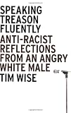 Speaking Treason Fluently: Anti-Racist Reflections From an Angry White Male