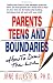 Parents, Teens and Boundaries: How to Draw the Line Parents, Teens and Boundaries: How to Draw the Line