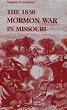 The 1838 Mormon War in Missouri