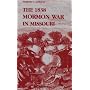 The 1838 Mormon War in Missouri