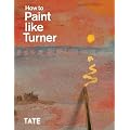 How to Paint Like Turner
