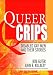 Queer Crips: Disabled Gay Men and Their Stories (Haworth Gay & Lesbian Studies)