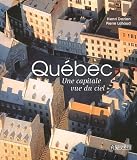 Quebec  une Capitale Vue du Ciel