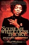 Scuse Me While I Kiss the Sky: Jimi Hendrix: Voodoo Child
