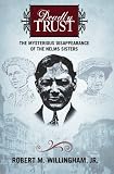 Deadly Trust: The Mysterious Disappearance of the Nelms Sisters