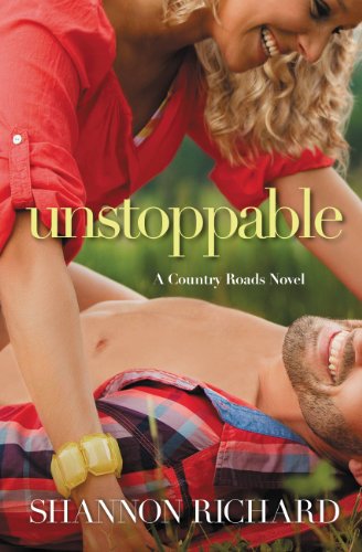 Unstoppable (A Country Roads Novel) by Shannon Richard