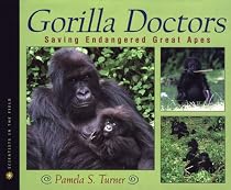 Gorilla Doctors: Saving Endangered Great Apes (Scientists in the Field Series)