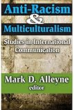 Anti-racism & multiculturalism : studies in international communication
