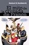 El mito de la cruzada de Franco / The Myth of Franco's Crusade (Spanish Edition)
