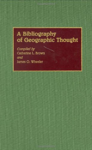 A Bibliography of Geographic Thought (Bibliographies and Indexes in Geography)