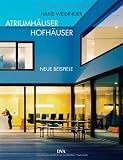 Atriumh&auml;user Hofh&auml;user: Neue Beispiele - Hans Weidinger