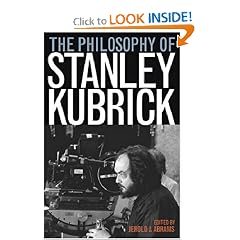 The Philosophy of Stanley Kubrick (The Philosophy of Popular Culture)