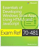 Exam ref 70-481 : essentials of developing windows store apps using HTML5 and JavaScript