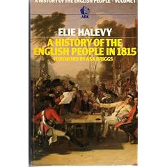 History of the English People in the Nineteenth Century: England in 1815 v. 1 (A History of the English People)