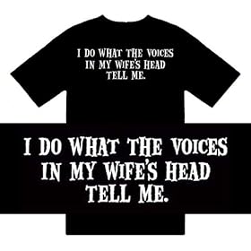 Funny T-Shirts (I Do What The Voices In My Wife's Head Tell Me) Humorous Slogans Comical Sayings...