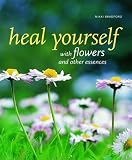 Heal Yourself with Flowers: and other essences