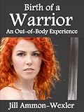 Birth of a Warrior: An Out-of-Body Experience