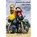 Soweit das Rad uns tr�gt: Drei Jahre mit dem Fahrrad durch Afrika und Asien