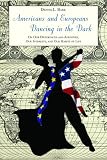 Americans and Europeans Dancing in the Dark: On Our Differences and Affinities, Our Interests, and Our Habits of Life