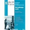Die 44 wichtigsten F�lle nicht nur f�r Anfangssemester. Verwaltungsrecht