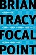 Focal Point - A Proven System to Simplify Your Life, Double Your Productivity, and Achieve All Your Goals