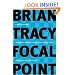 Focal Point: A Proven System to Simplify Your Life, Double Your Productivity, and Achieve All Your Goals