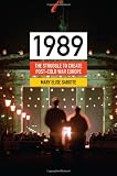 1989 The Struggle To Create Post cold War Europe princeton Studies In International History And Politics