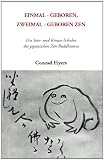 EINMAL-GEBOREN, ZWEIMAL-GEBOREN ZEN
