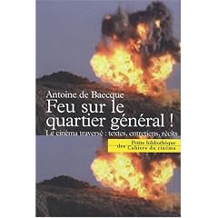 Feu sur le quartier g�n�ral ! : Le cin�ma travers� : textes, entretiens, r�cits