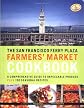The San Francisco Ferry Plaza Farmers' Market Cookbook