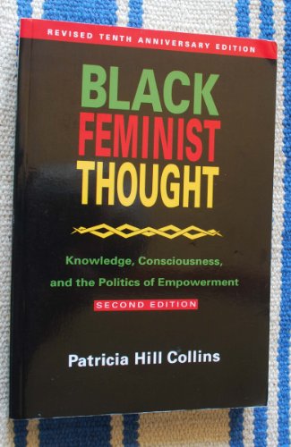 Black Feminist Thought: Knowledge, Consciousness, and the Politics...