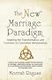 The New Marriage Paradigm: Inspiring the Transformation and Evolution of Committed Relationships