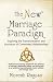 The New Marriage Paradigm: Inspiring the Transformation and Evolution of Committed Relationships
