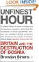 Unfinest Hour: Britain and the Destruction of Bosnia