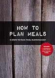 How to Plan Meals: 4 Steps to Make Meal Planning Easy
