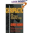 Chiropractic: The Victim's Perspective (Consumer Health Library) by George Magner and Stephen Barrett